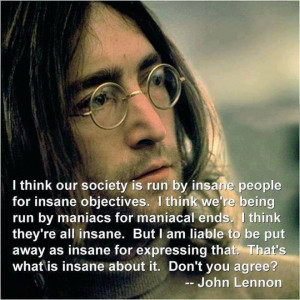 John Lennon Quote On An Insane Society Run By Maniacs