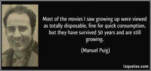 Most of the movies I saw growing up were viewed as totally disposable ...