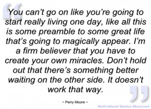 you can’t go on like you’re going to start perry moore