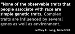 None of the observable traits that people associate with race are ...