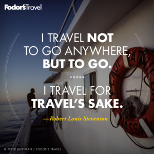 Travel Quote of the Week: On the Joys of Taking a Journey