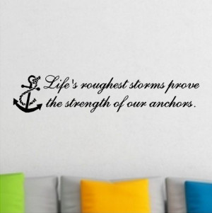 Roughest Storm Prove The Strength Of Our Anchors....Beach Wall Quotes ...