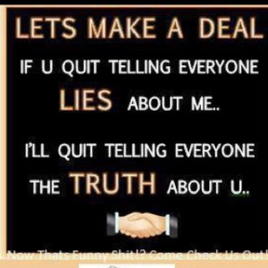 ... the truth will come out. It always does, the truth always prevails