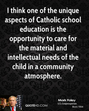 think one of the unique aspects of Catholic school education is the ...