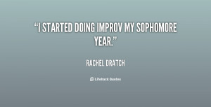 Sophomore Year Quotes /quote-rachel-dratch-i-started-doing-improv-my ...