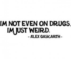 good quote from alex gaskgarth ~R