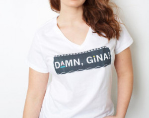 Damn Gina!- Martin - White - V Neck - Crop Top or T-Shirt - Plus Sizes ...