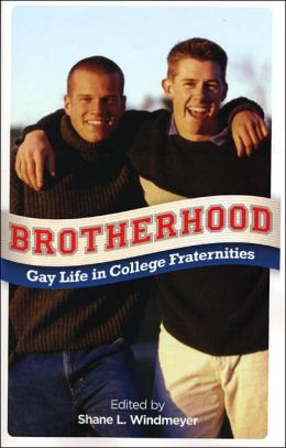 Brotherhood: Gay Life in College Fraternities