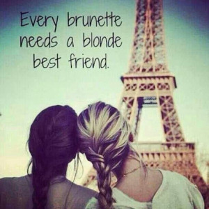 And every blonde needs a brunette best friend!