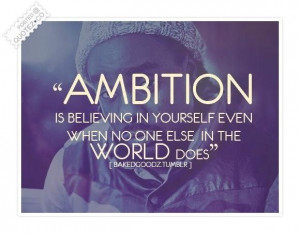 Ambition is believing in yourself quote
