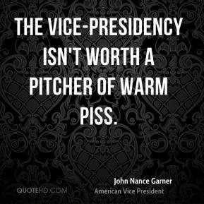 john-nance-garner-quote-the-vice-presidency-isnt-worth-a-pitcher-of ...