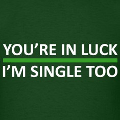 You're In Luck - I'm Single on St Patrick's Day