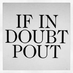 ... Pout, If In Doubt, Daddy, Quote, Pouty Face, Pouty Kittens, Adorable