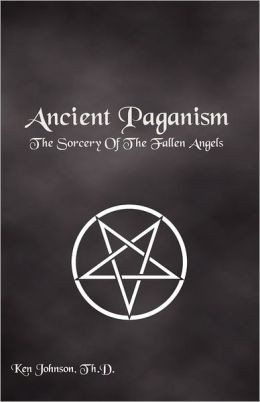 Ancient Paganism: The Sorcery of the Fallen Angels