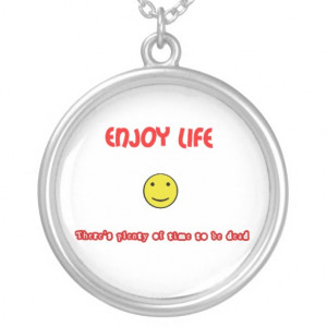 Funny quotes Enjoy life Necklace