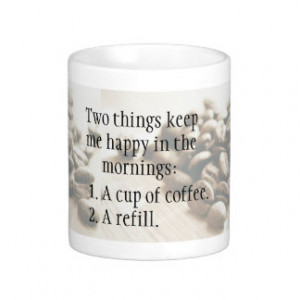 Funny Quote Coffee Refills Mugs