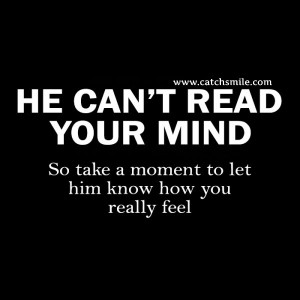He Cant Read Your Mind – So take A Moment to Let Him Know How you ...