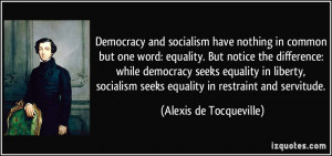 ... seeks equality in restraint and servitude. - Alexis de Tocqueville