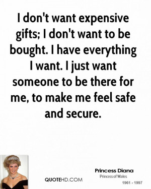 don't want expensive gifts; I don't want to be bought. I have ...