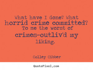 What Have I Done What Horrid Crime Committed To Me The Worst Of Crimes ...