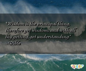 Wisdom is the principal thing, therefore get wisdom; and with all thy ...