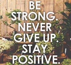 QUOTES BOUQUET: Be Strong, Never Give Up And Stay Positive