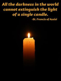 ... extinguish the light of a single candle.