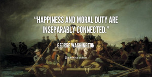 quote-George-Washington-happiness-and-moral-duty-are-inseparably ...