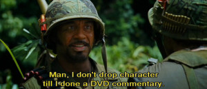 have some tropic thunder robert downey jr tropic thunder quotes