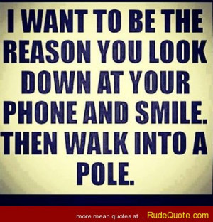 want to be the reason you look down at your phone and smile. Then ...