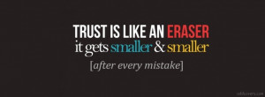 Trust is like an eraser Facebook Covers for your FB timeline profile ...