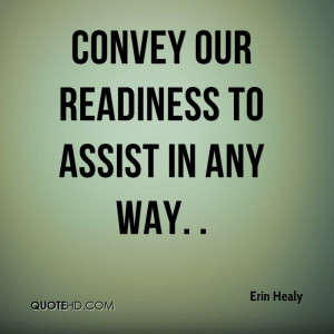 convey our readiness to assist in any way. .