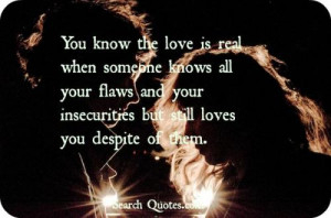 You know the love is real when someone knows all your flaws and your ...