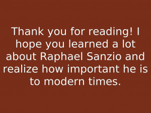 ... about Raphael Sanzio and realize how important he is to modern times