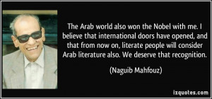 The Arab world also won the Nobel with me. I believe that ...