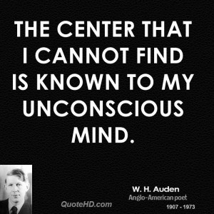 The center that I cannot find is known to my unconscious mind.