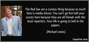The Red Sox are a curious thing because so much here is media driven ...