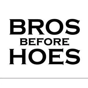 Bros Before Hoes by KingBatres
