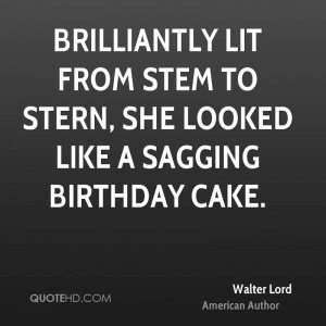 Walter Lord Birthday Quotes