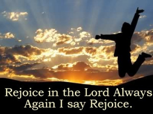 rejoice in the lord always again i say rejoice