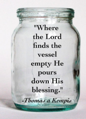 ... finds the vessel empty He pours down His blessing.