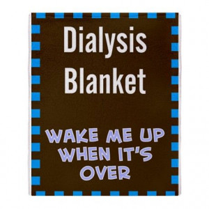 Dialysis Blanket 1 Throw Blanket on