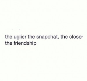 friendship funny quote quotes relatable sayings true snapchat