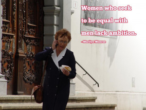 Ambitious Quotes For Women Women who seek to be equal