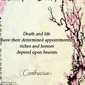 Death and life have their determined appointments; Riches and honors ...