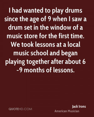 had wanted to play drums since the age of 9 when I saw a drum set in ...