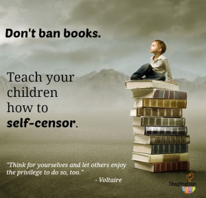 ... books wisely dont ban them Self Censorship Better Than Book Banning