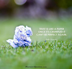 ... paper once it's crumpled it can't be perfect again. Picture Quote #2