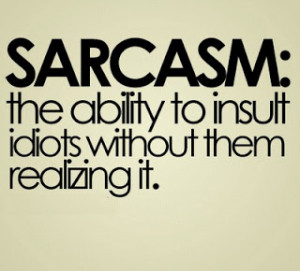these because at a glance they are funny, we get it, sarcastic people ...