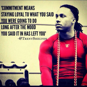 Trent Shelton Committed means...